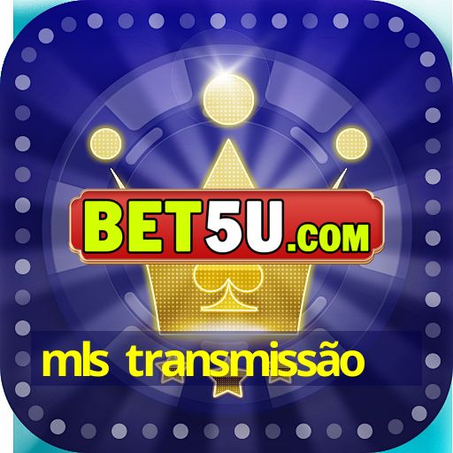 mls transmissão